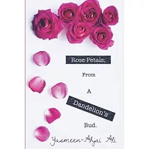 Rose Petals; From A Dandelion’’s Bud.： The evolution of something BEaUtiful coming from something so fragile.