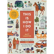 This Is How I Do It： One Day in the Life of You and 59 Real Kids from Around the World