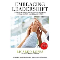 Embracing Leadershift： Extraordinary Results Through Enhanced Communication and Collaboration