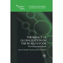 The Impact of Globalization on the World’’s Poor： Transmission Mechanisms