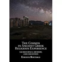 The Cosmos in Ancient Greek Religious Experience： Sacred Space， Memory， and Cognition