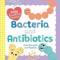 Baby Medical School： Bacteria and Antibiotics (Baby University)