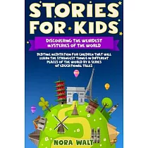 Stories for Kids： Discovering the Weirdest Mysteries of the World： Bedtime meditation for children that will learn the strangest things