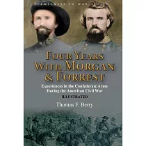 Four Years With Morgan and Forrest： Experiences in the Confederate Army During the American Civil War