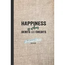 Balance Sheet Book： Happiness Is When Debits Equals To Credits： Incoming Outgoing Transaction With Details Balance Keeper