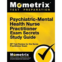 Psychiatric─Mental Health Nurse Practitioner Exam Secrets： NP Test Review for the Nurse Practitioner Exam