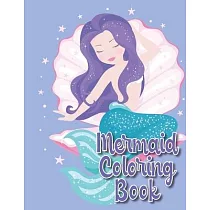 Mermaid Coloring Book： A Mermaid Activity Book Adventure for Boys & Girls， Ages 2─4， 4─8 (58 pages 8.5" X 11")