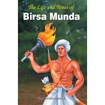 The Life and Times of Birsa Munda