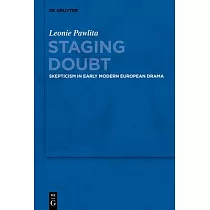 Staging Doubt： Skepticism in Early Modern European Drama