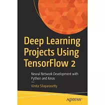 Deep Learning Projects Using Tensorflow 2： Neural Network Development with Python and Keras