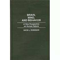 Brain， Mind， and Behavior： A New Perspective on Human Nature