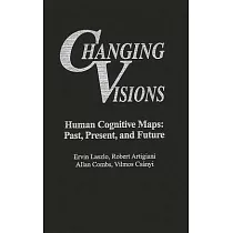 Changing Visions： Human Cognitive Maps： Past， Present， and Future