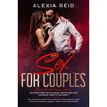 Sex For Couples： This book includes： Sex Positon For Couples， Tantric Sex For Couples， How To Talk Dirty. The Complete Guide For Couple