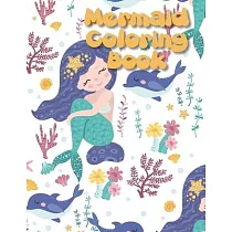Mermaid Coloring Book： A Mermaid Activity Book Adventure for Boys & Girls， Ages 2─4， 4─8 (58 pages 8.5" X 11")