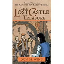 The Lost Castle Treasure： Sir Kaye the Boy Knight Book 2
