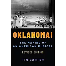 Oklahoma!： The Making of an American Musical， Revised and Expanded Edition