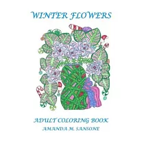 Winter Flowers： Adult Coloring Book