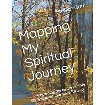 Mapping My Spiritual Journey： Recording the History of My Personal Journey with God