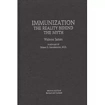 Immunization： The Reality Behind the Myth ─ Second Edition， Revised and Updated