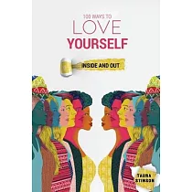 100 Ways to Love Yourself： Inside and Out