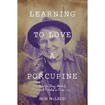 Learning to Love a Porcupine： Hope for Drug Addicts and Families in Crisis