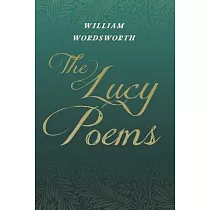 The Lucy Poems： Including an Excerpt from ’’The Collected Writings of Thomas De Quincey’’