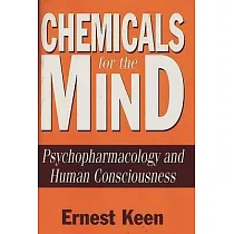 Chemicals for the Mind： Psychopharmacology and Human Consciousness