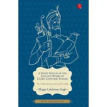 A Short Sketch of the Life and Works of Guru Govind Singh (Antiquities)