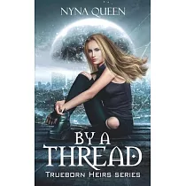 By A Thread： Book 1 of The Trueborn Heirs Series