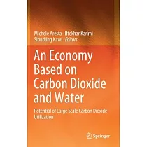 An Economy Based on Carbon Dioxide and Water： Potential of Large Scale Carbon Dioxide Utilization
