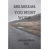 Life Not Easy： You Must Work