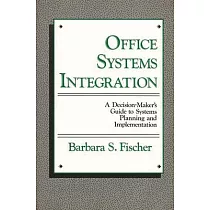 Office Systems Integration： A Decision─Maker’’s Guide to Systems Planning and Implementation