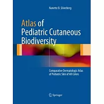 Atlas of Pediatric Cutaneous Biodiversity： Comparative Dermatologic Atlas of Pediatric Skin of All Colors