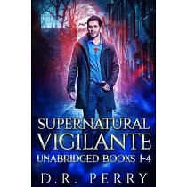 Supernatural Vigilante： Supernatural Vigilante Society Books 1─4