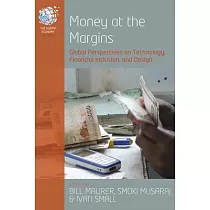 Money at the Margins： Global Perspectives on Technology， Financial Inclusion， and Design