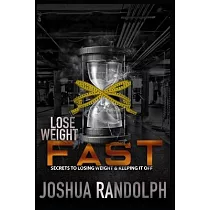 Lose Weight Fast： Secrets To Losing Weight & Keeping It Off
