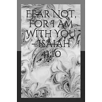 Fear Not， For I Am With You ─ Isaiah 41： 10