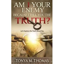 AM I Your Enemy because I Tell You The truth?： Let’’s explore the Truth about you