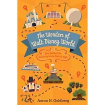 The Wonders of Walt Disney World： Your Guidebook for Uncovering Secrets， Stories and Magic
