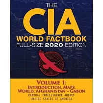 The CIA World Factbook Volume 1 ─ Full─Size 2020 Edition： Giant Format， 600+ Pages： The #1 Global Reference， Complete & Unabridged ─ Vol. 1 of 3， Intr