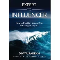 Expert to Influencer： How to Position Yourself for Meaningful Impact