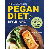The Complete Pegan Diet for Beginners： A 14─Day Weight Loss Meal Plan with 50 Easy Recipes