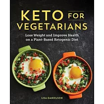Keto for Vegetarians： Lose Weight and Improve Health on a Plant─Based Ketogenic Diet