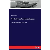 The Doctrine of the Lord’’s Supper： ： Its Importance and Necessity