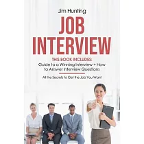 Job Interview： This Book Includes： Guide to a Winning Interview + How to Answer Questions. All the Secrets to Get the Job You Want