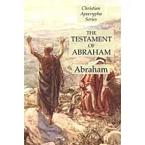 The Testament of Abraham： Christian Apocrypha Series