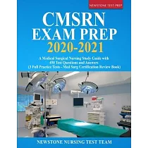 CMSRN Exam Prep 2020─2021： A Medical Surgical Nursing Study Guide with 450 Test Questions and Answers (3 Full Practice Tests ─ Med Surg Certifica