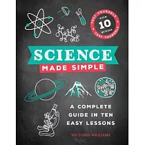 Science Made Simple： A Complete Guide in Ten Easy Lessons