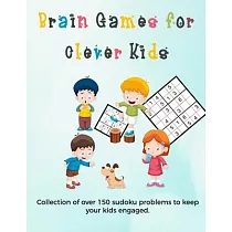 Brain Games for Clever Kids： sudoku puzzles hard gifts for kids who are clever ─ gifts for smart kids and best sudoku puzzle book for you loved one