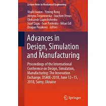 Advances in Design， Simulation and Manufacturing： Proceedings of the International Conference on Design， Simulation， Manufacturing： The Innovation Exc